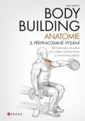 Bodybuilding - anatomie 2. přepracované vydání Bodybuilding - anatomie 2. přepracované vydání