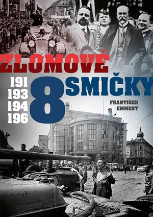 Zlomové osmičky - 1918, 1938, 1948, 1968 Zlomové osmičky - 1918, 1938, 1948, 1968