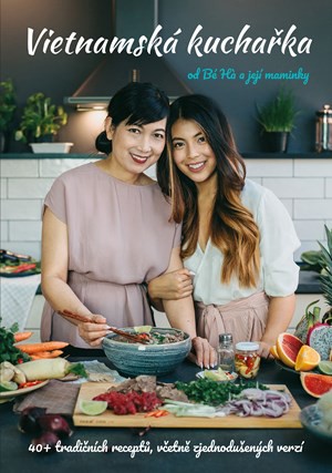 Vietnamská kuchařka od Bé Há a její maminky Vietnamská kuchařka od Bé Há a její maminky