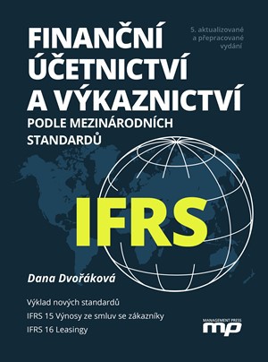 Finanční účetnictví a výkaznictví podle mezinárodních standardů IFRS Finanční účetnictví a výkaznictví podle mezinárodních standardů IFRS