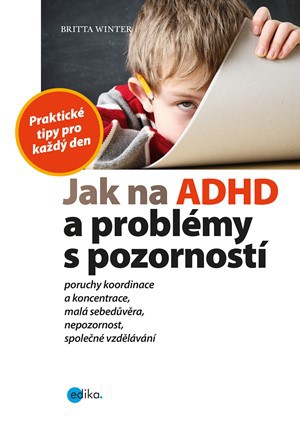Jak na ADHD a problémy s pozorností Jak na ADHD a problémy s pozorností