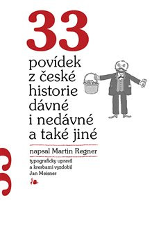 33 povídek z české historie dávné i nedávné a také jiné