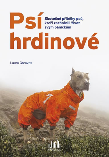 Psí hrdinové - Skutečné příběhy psů, kteří zachránili život svým páníčkům Psí hrdinové - Skutečné příběhy psů, kteří zachránili život svým páníčkům