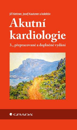 Akutní kardiologie (3.,přepracované a doplněné vydání)