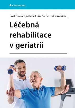 Léčebná rehabilitace v geriatrii Léčebná rehabilitace v geriatrii
