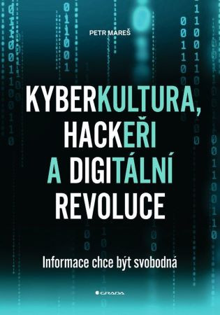 Kyberkultura, hackeři a digitální revoluce Kyberkultura, hackeři a digitální revoluce