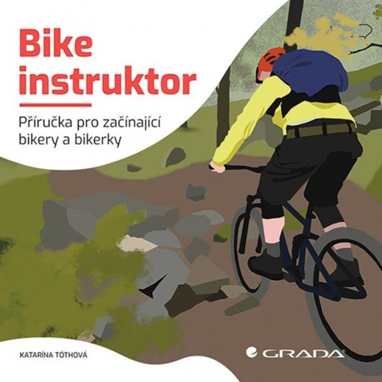 Bike instruktor - Příručka pro začínající bikery a bikerky Bike instruktor - Příručka pro začínající bikery a bikerky