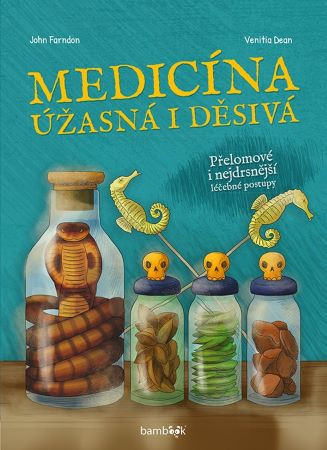 Medicína úžasná i děsivá Medicína úžasná i děsivá