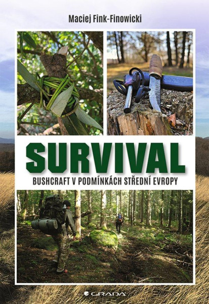 Survival - Bushcraft v podmínkách střední Evropy Survival - Bushcraft v podmínkách střední Evropy