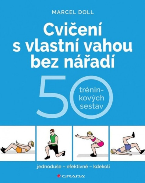 Cvičení s vlastní vahou bez nářadí - 50 tréninkových sestav Cvičení s vlastní vahou bez nářadí - 50 tréninkových sestav