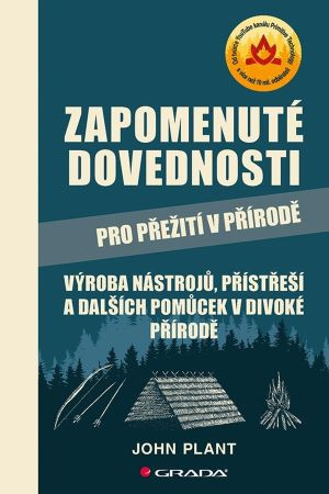 Zapomenuté dovednosti pro přežití v přírodě Zapomenuté dovednosti pro přežití v přírodě
