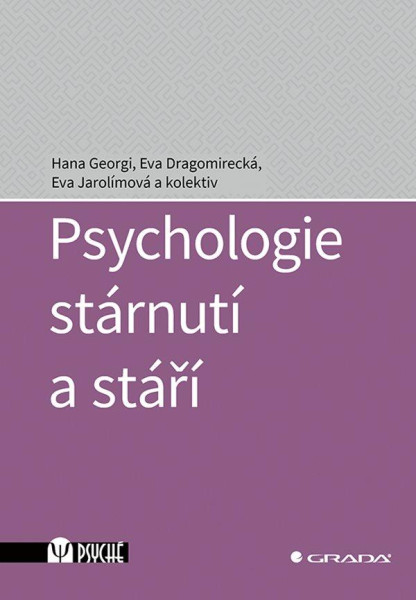 Psychologie stárnutí a stáří Psychologie stárnutí a stáří