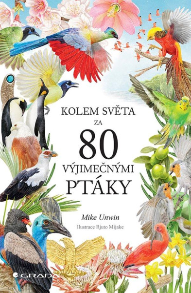 Kolem světa za 80 výjimečnými ptáky Kolem světa za 80 výjimečnými ptáky