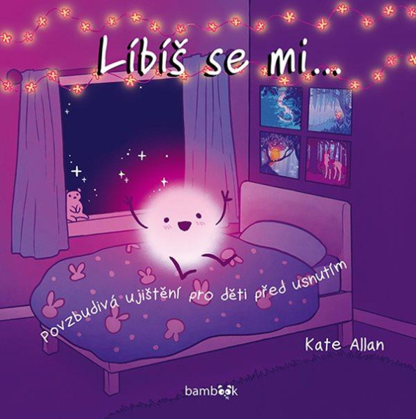 Líbíš se mi... povzbudivá ujištění pro děti před usnutím Líbíš se mi... povzbudivá ujištění pro děti před usnutím