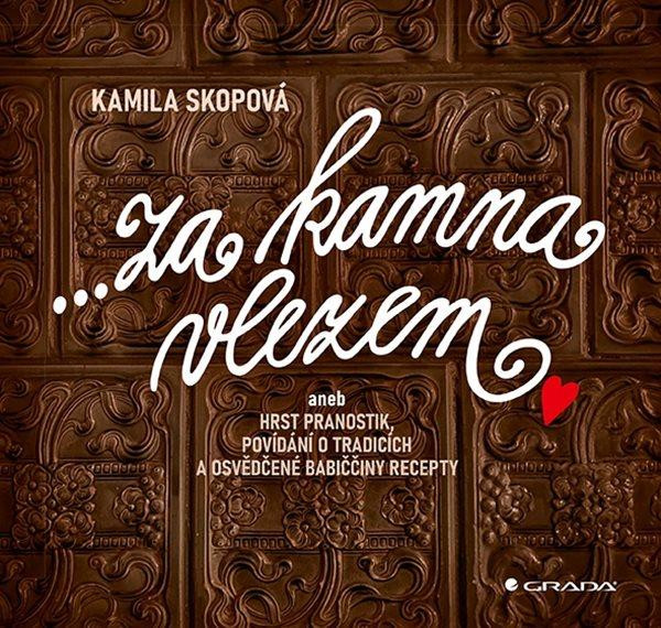 Za kamna vlezem aneb Hrst pranostik, povídání o tradicích a osvědčené babiččiny recepty Za kamna vlezem aneb Hrst pranostik, povídání o tradicích a osvědčené babiččiny recepty