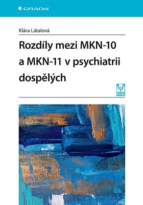 Rozdíly mezi MKN-10 a MKN-11 v psychiatrii dospělých Rozdíly mezi MKN-10 a MKN-11 v psychiatrii dospělých