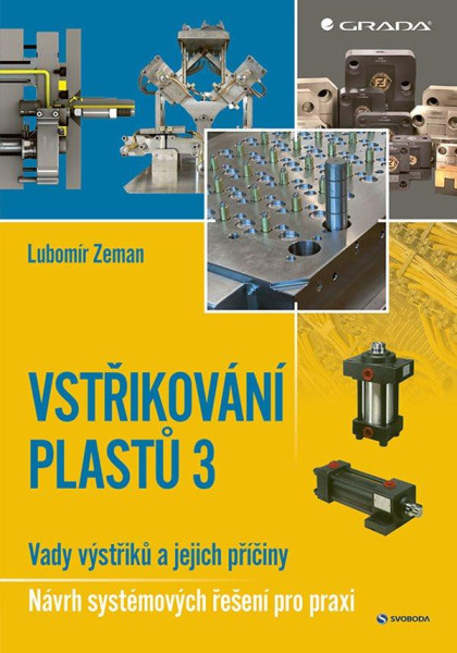 Vstřikování plastů 3 - Vady výstřiků a jejich příčiny - Návrh systémových řešení pro praxi Vstřikování plastů 3 - Vady výstřiků a jejich příčiny - Návrh systémových řešení pro praxi