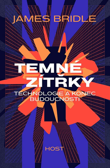 Temné zítřky - Technologie a konec budou Temné zítřky - Technologie a konec budou