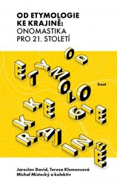 Od etymologie ke krajině: Onomastika pro 21. století Od etymologie ke krajině: Onomastika pro 21. století