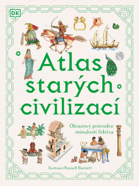 Atlas starých civilizací - Obrazový průvodce minulostí lidstva Atlas starých civilizací - Obrazový průvodce minulostí lidstva