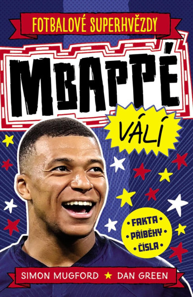 Fotbalové superhvězdy Mbappé - Fakta, příběhy, čísla