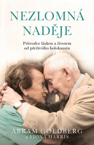 Nezlomná naděje - Průvodce láskou a životem od přeživšího holokaustu Nezlomná naděje - Průvodce láskou a životem od přeživšího holokaustu