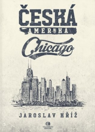 Česká Amerika: Chicago Česká Amerika: Chicago