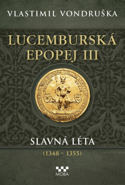 Lucemburská epopej III - Slavná léta (1348-1355) Lucemburská epopej III - Slavná léta (1348-1355)