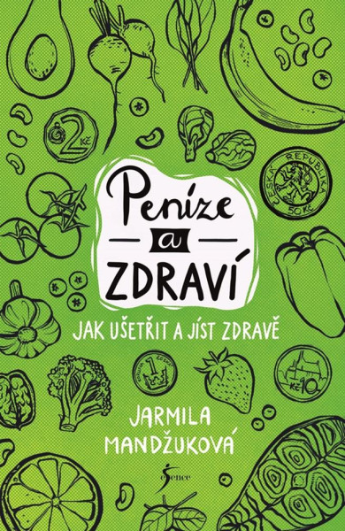 Peníze a zdraví – Jak ušetřit a jíst zdravě Peníze a zdraví – Jak ušetřit a jíst zdravě