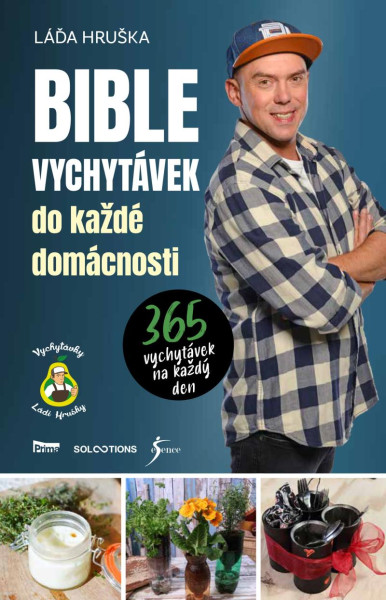 Bible vychytávek do každé domácnosti - 365 vychytávek na každý den Bible vychytávek do každé domácnosti - 365 vychytávek na každý den