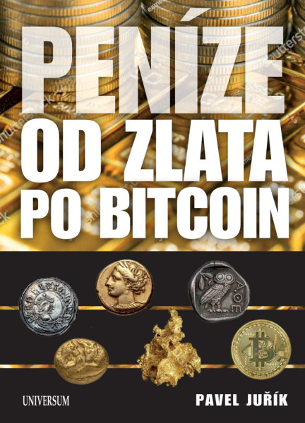 Peníze od zlata po Bitcoin - Ilustrovaná historie a budoucnost peněz Peníze od zlata po Bitcoin - Ilustrovaná historie a budoucnost peněz