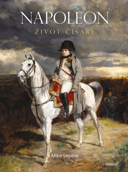 Napoleon - Život císaře Napoleon - Život císaře