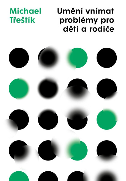 Umění vnímat problémy pro děti a rodiče Umění vnímat problémy pro děti a rodiče