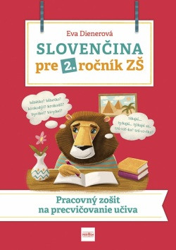 Slovenčina pre 2. ročník ZŠ: Pracovný zošit na precvičovanie učiva Slovenčina pre 2. ročník ZŠ: Pracovný zošit na precvičovanie učiva