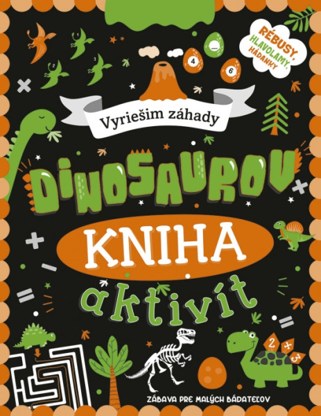 Kniha aktivít: Vyriešim záhady dinosaurov Kniha aktivít: Vyriešim záhady dinosaurov