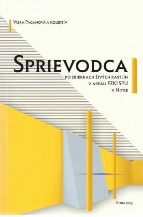 Sprievodca po zbierkach živých rastlín v areáli FZKI SPU v Nitre Sprievodca po zbierkach živých rastlín v areáli FZKI SPU v Nitre