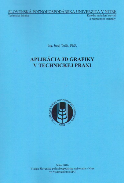 Aplikácia 3D grafiky v technickej praxi Aplikácia 3D grafiky v technickej praxi