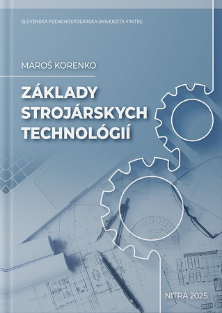 Základy strojárskych technológií Základy strojárskych technológií