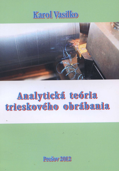 Analytická teória trieskového obrábania Analytická teória trieskového obrábania
