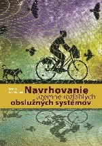 Navrhovanie územne rozľahlých obslužných systémov Navrhovanie územne rozľahlých obslužných systémov