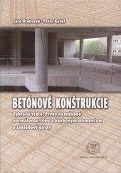 Betónové konštrukcie - Vybrané state. Prvky namáhané normálnou silou a ohybovým momentom a základné pätky Betónové konštrukcie - Vybrané state. Prvky namáhané normálnou silou a ohybovým momentom a základné pätky