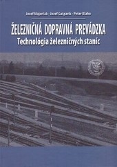 Železničná dopravná prevádzka - Technológia železničných staníc, 2. prepracované vydanie Železničná dopravná prevádzka - Technológia železničných staníc, 2. prepracované vydanie