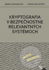 Kryptografia v bezpečnostne relevantných systémoch Kryptografia v bezpečnostne relevantných systémoch