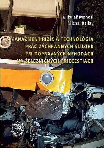 Manažment rizík a technológia prác záchranných služieb pri dopravných nehodách na železničných priecestiach