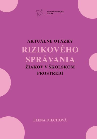 Aktuálne otázky rizikového správania žiakov v školskom prostredí Aktuálne otázky rizikového správania žiakov v školskom prostredí