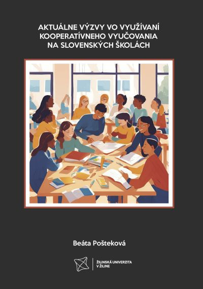 Aktuálne výzvy vo využívaní kooperatívneho vyučovania na slovenských školách Aktuálne výzvy vo využívaní kooperatívneho vyučovania na slovenských školách