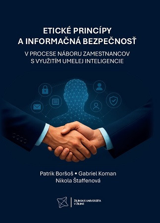 Etické princípy a informačná bezpečnosť v procese náboru zamestnancov s využitím umelej inteligencie Etické princípy a informačná bezpečnosť v procese náboru zamestnancov s využitím umelej inteligencie