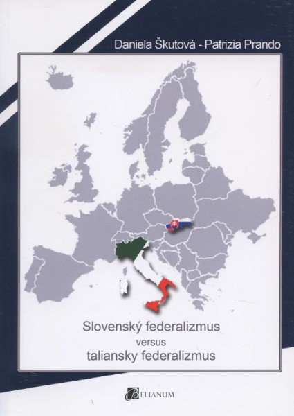 Slovenský federalizmus versus taliansky federalizmus Slovenský federalizmus versus taliansky federalizmus
