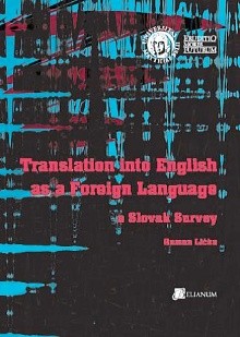Translation into English as a Foreign Language. A Slovak Survey Translation into English as a Foreign Language. A Slovak Survey