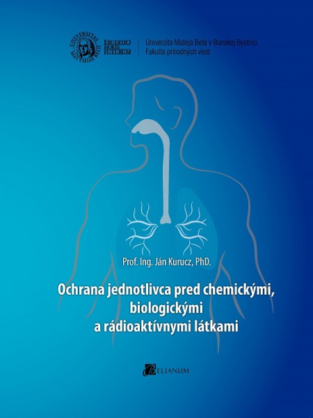 Ochrana jednotlivca pred chemickými, biologickými a rádioaktívnymi látkami Ochrana jednotlivca pred chemickými, biologickými a rádioaktívnymi látkami